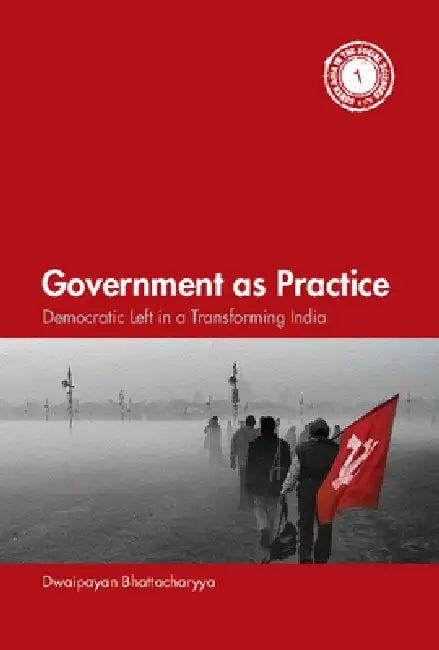 Government as Practice (English, Dwaipayan Bhattacharyya)