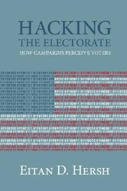 Hacking the Electorate (English, Eitan D. Hersh)