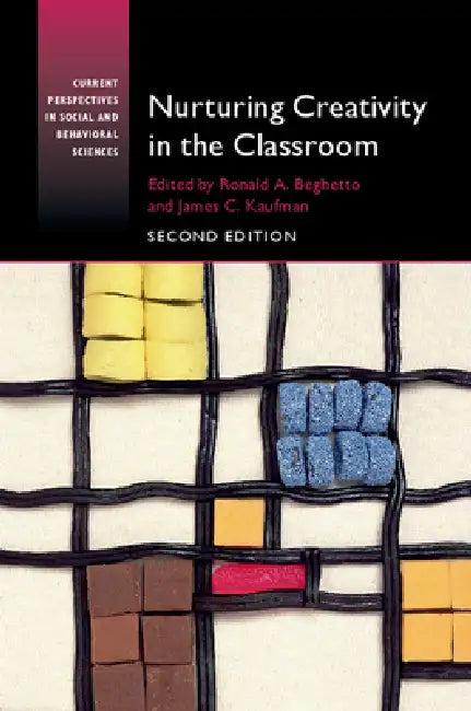 Nurturing Creativity in the Classroom (English, Ronald A. Beghetto | James C. Kaufman)