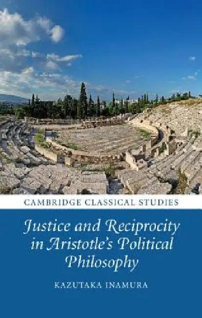 Justice and Reciprocity in Aristotle's Political Philosophy (English, Kazutaka Inamura)