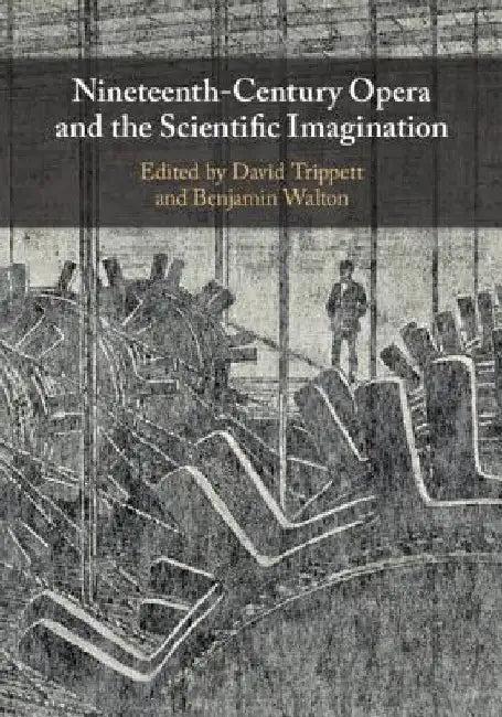 Nineteenth-Century Opera and the Scientific Imagination (English, David Trippett | Benjamin Walton)