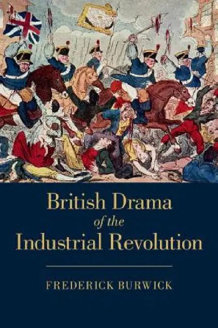 British Drama of the Industrial Revolution (English, Frederick Burwick)