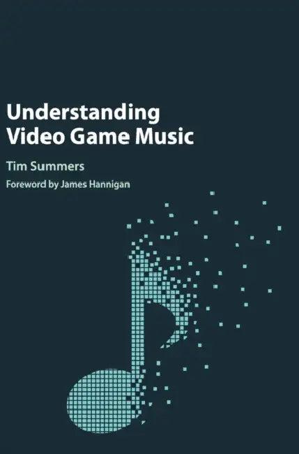 Understanding Video Game Music (English, Tim Summers | James Hannigan)
