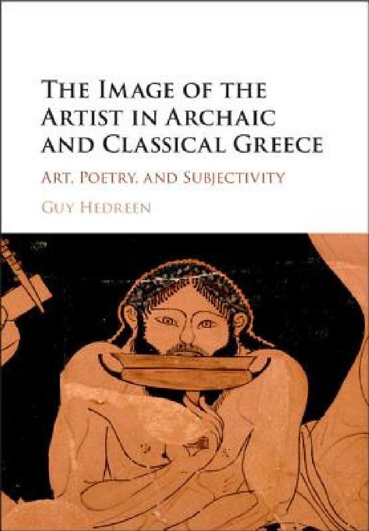 The Image of the Artist in Archaic and Classical Greece (English, Guy Hedreen)