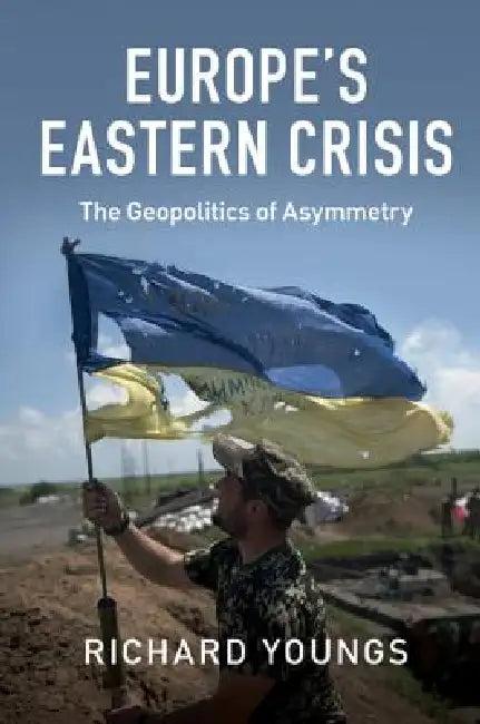 Europe's Eastern Crisis (English, Richard Youngs)