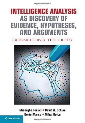 Intelligence Analysis as Discovery of Evidence, Hypotheses, and Arguments (English, Gheorghe Tecuci | David A. Schum | Dorin Marcu)
