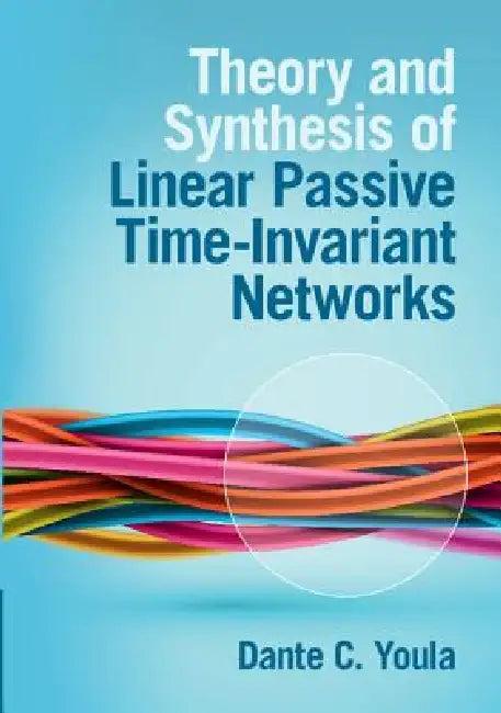 Theory and Synthesis of Linear Passive Time-Invariant Networks (English, Dante C. Youla)