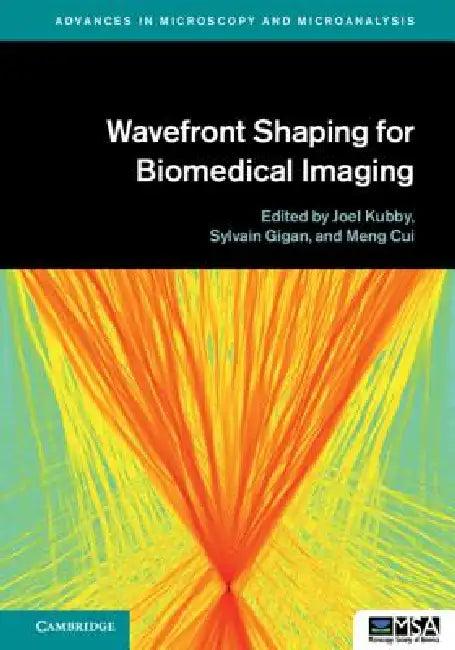 Wavefront Shaping for Biomedical Imaging (English, Joel Kubby | Sylvain Gigan | Meng Cui)