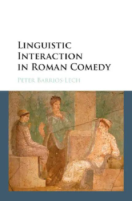 Linguistic Interaction in Roman Comedy (English, Peter Barrios-Lech)