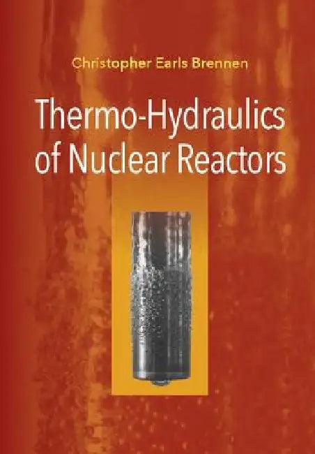 Thermo-Hydraulics of Nuclear Reactors (English, Christopher Earls Brennen)