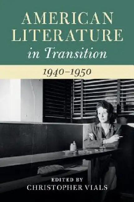 American Literature in Transition, 1940-1950 (English, Christopher Vials)