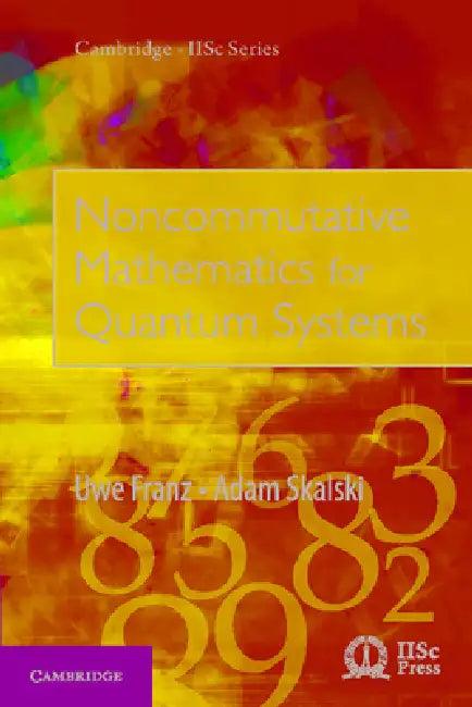 Noncommutative Mathematics for Quantum Systems (English, Uwe Franz | Adam Skalski)