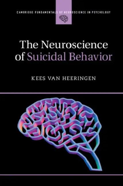The Neuroscience of Suicidal Behavior (English, Kees Van Heeringen)