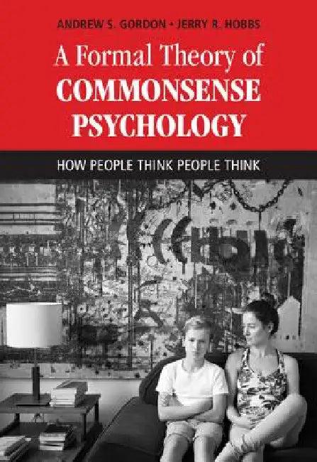 A Formal Theory of Commonsense Psychology (English, Andrew S. Gordon | Jerry R. Hobbs)