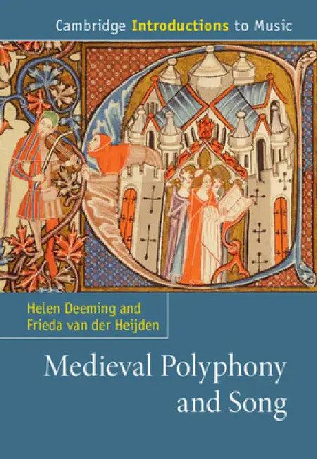 Medieval Polyphony and Song (English, Helen Deeming | Frieda Van Der Heijden)