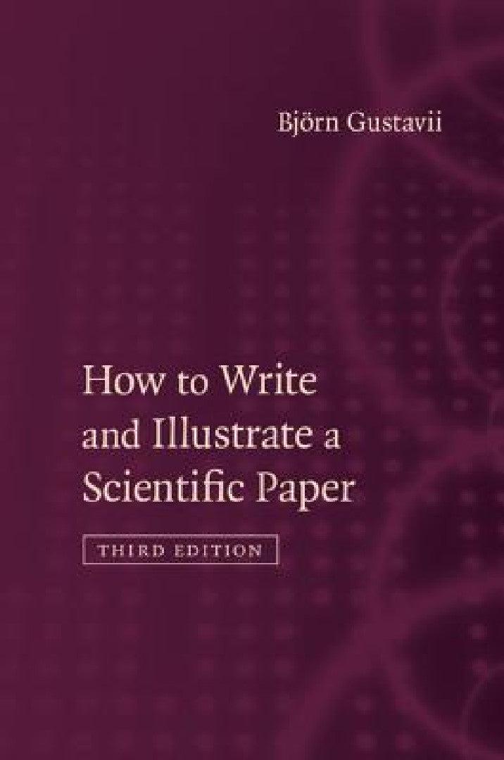 How to Write and Illustrate a Scientific Paper (English, Björn Gustavii)