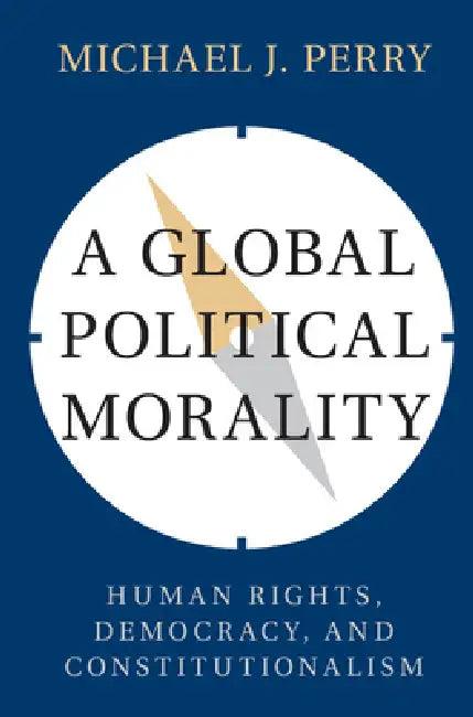 A Global Political Morality (English, Michael J. Perry)