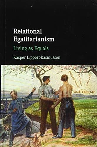 Relational Egalitarianism (English, Kasper Lippert-Rasmussen)