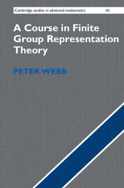 A Course in Finite Group Representation Theory (English, Peter Webb)