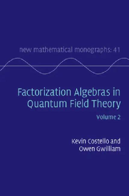 Factorization Algebras in Quantum Field Theory (English, Kevin Costello | Owen Gwilliam)