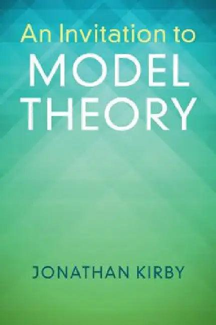An Invitation to Model Theory (English, Jonathan Kirby)
