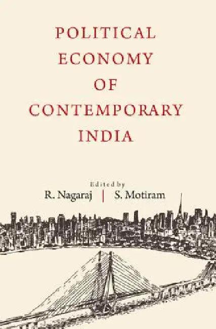 Political Economy of Contemporary India (English, R. Nagaraj | Sripad Motiram)