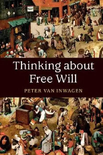 Thinking about Free Will (English, Peter Van Inwagen)