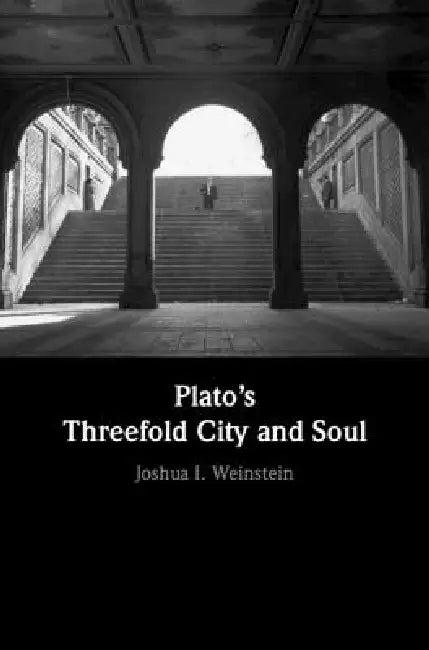 Plato's Threefold City and Soul (English, Joshua I. Weinstein)