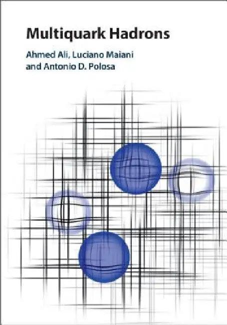 Multiquark Hadrons (English, Ahmed Ali | Luciano Maiani | Antonio D. Polosa)