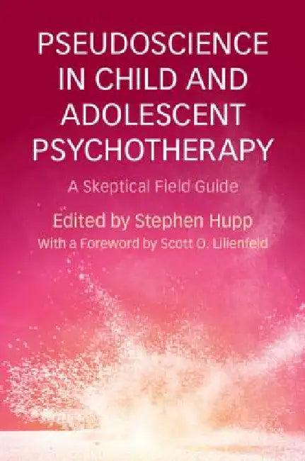 Pseudoscience in Child and Adolescent Psychotherapy (English, Stephen Hupp)