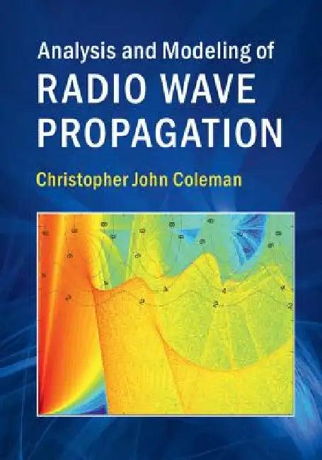Analysis and Modeling of Radio Wave Propagation (English, Christopher John Coleman)