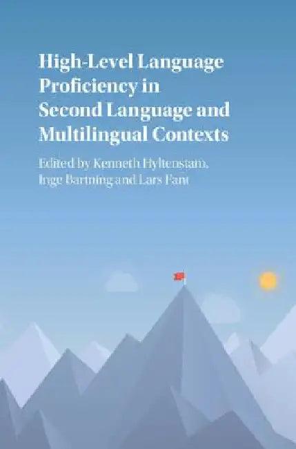 High-Level Language Proficiency in Second Language and Multilingual Contexts (English, Kenneth Hyltenstam | Inge Bartning | Lars Fant)