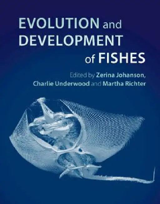 Evolution and Development of Fishes (English, Zerina Johanson | Charlie Underwood | Martha Richter)