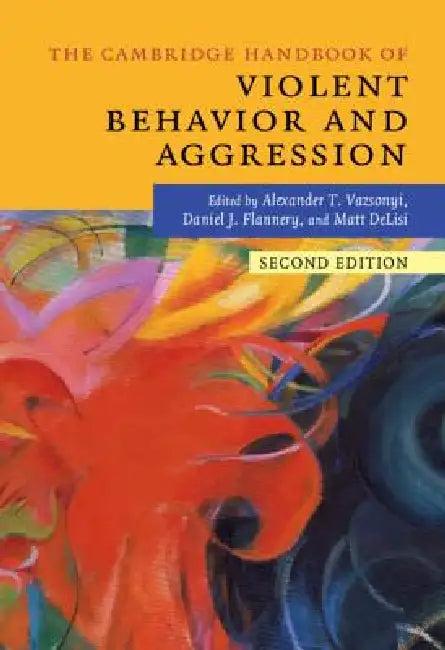 The Cambridge Handbook of Violent Behavior and Aggression (English, Alexander T. Vazsonyi | Daniel J. Flannery | Matt Delisi)
