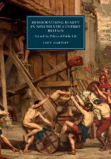Democratising Beauty in Nineteenth-Century Britain (English, Lucy Hartley)