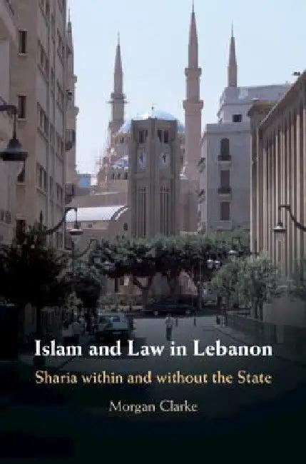 Islam and Law in Lebanon (English, Morgan Clarke)