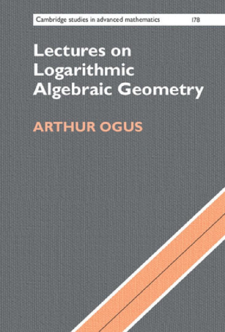 Lectures on Logarithmic Algebraic Geometry (English, Arthur Ogus)