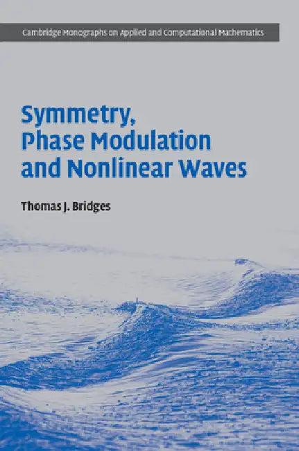 Symmetry, Phase Modulation and Nonlinear Waves (English, Thomas J. Bridges)