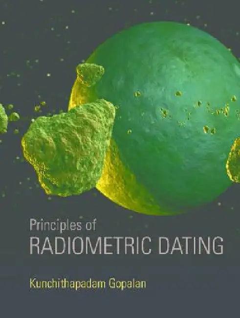 Principles of Radiometric Dating (English, Kunchithapadam Gopalan)