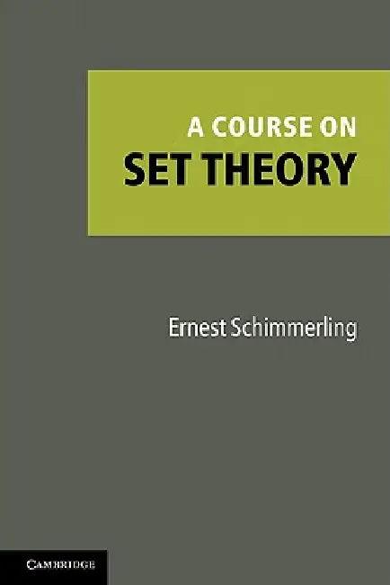 A Course on Set Theory (English, Ernest Schimmerling)