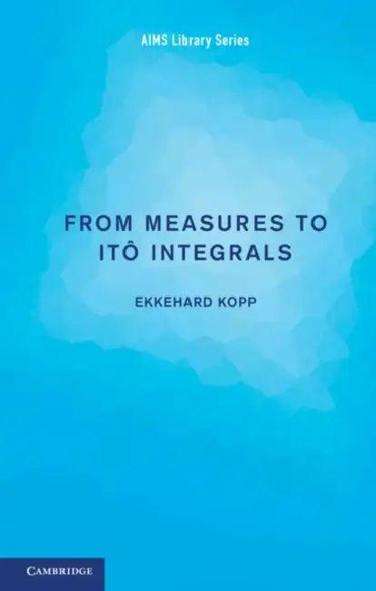 From Measures to Itô Integrals (English, Ekkehard Kopp)