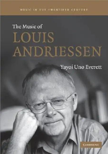 The Music of Louis Andriessen (English, Yayoi Uno Everett)