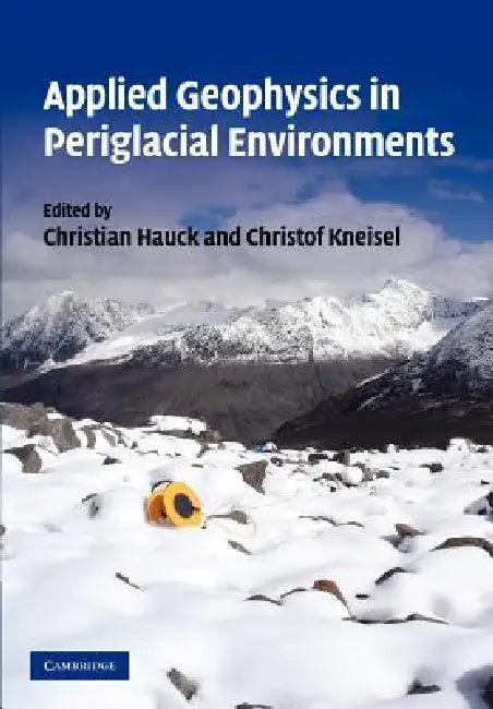 Applied Geophysics in Periglacial Environments (English, C. Hauck | C. Kneisel)