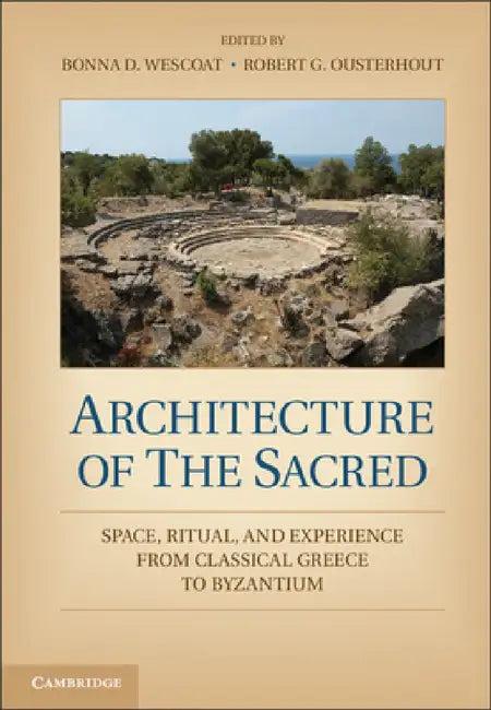 Architecture of the Sacred (English, Bonna D. Wescoat | Robert G. Ousterhout)