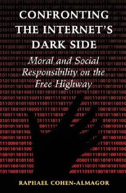Confronting the Internet's Dark Side (English, Raphael Cohen-Almagor)
