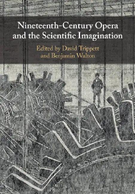 Nineteenth-Century Opera and the Scientific Imagination (English, David Trippett | Benjamin Walton)