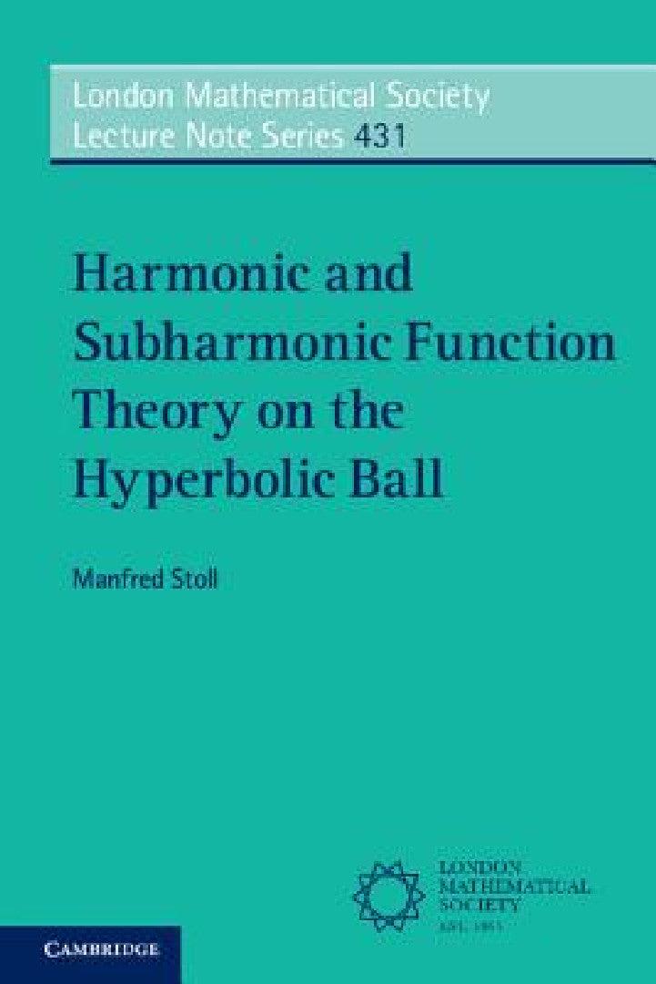 Harmonic and Subharmonic Function Theory on the Hyperbolic Ball (English, Manfred Stoll)