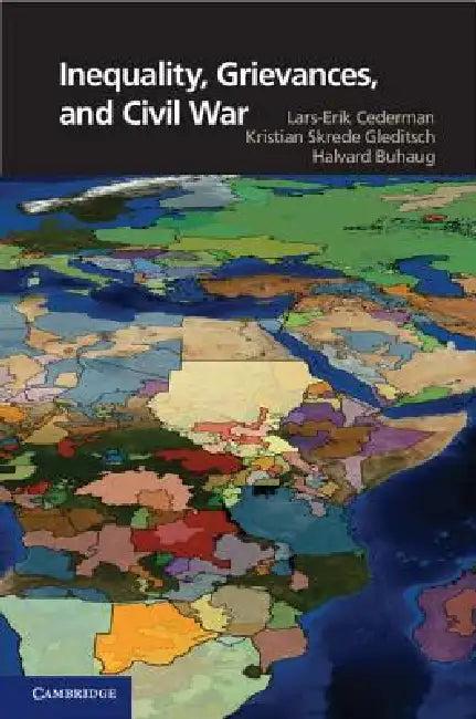 Inequality, Grievances, and Civil War (English, Lars-Erik Cederman | Kristian Skrede Gleditsch | Halvard Buhaug)