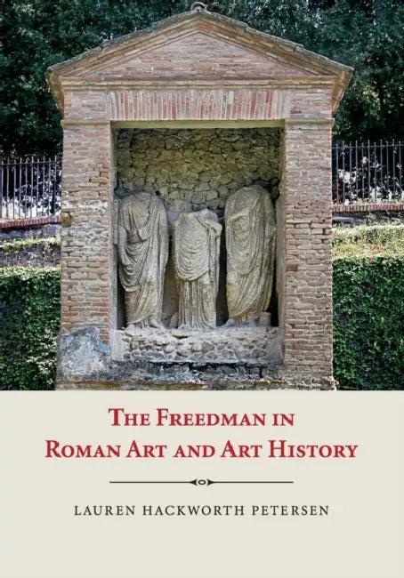 The Freedman in Roman Art and History (English, Lauren Petersen)