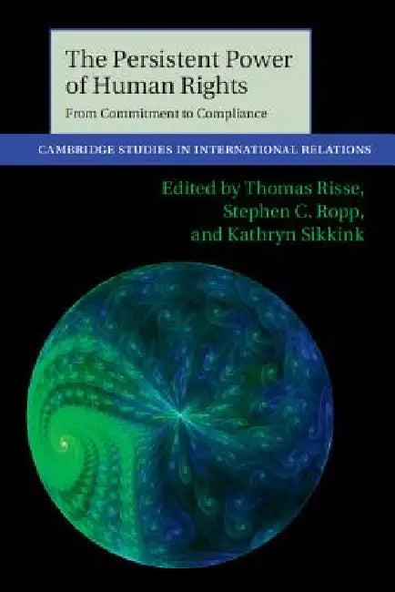 The Persistent Power of Human Rights (English, Thomas Risse | Stephen C. Ropp | Kathryn Sikkink)